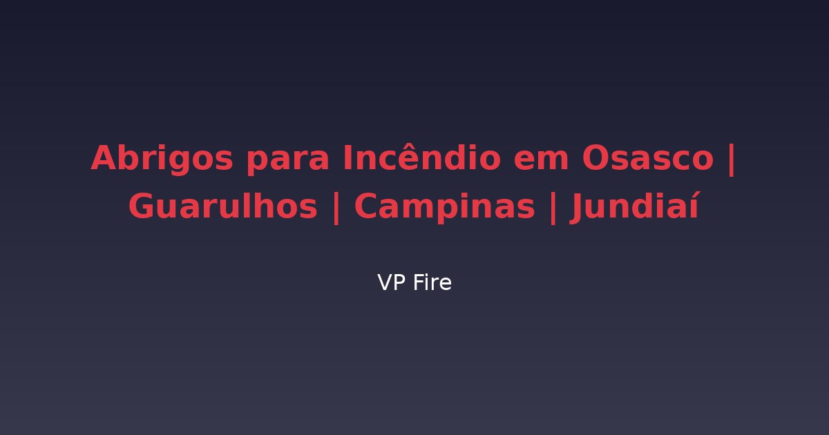 Abrigos para Incêndio em Osasco | Guarulhos | Campinas | Jundiaí - VP Fire Equipamentos de Combate a Incêndio