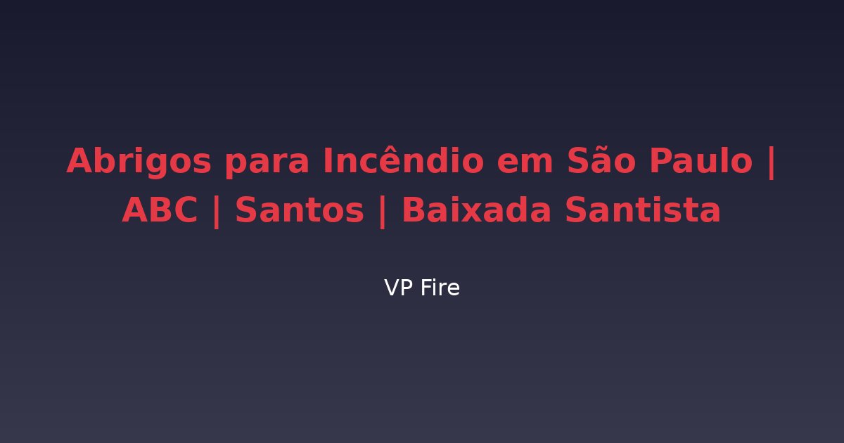 Abrigos para Incêndio em São Paulo | ABC | Santos | Baixada Santista - VP Fire Equipamentos de Combate a Incêndio