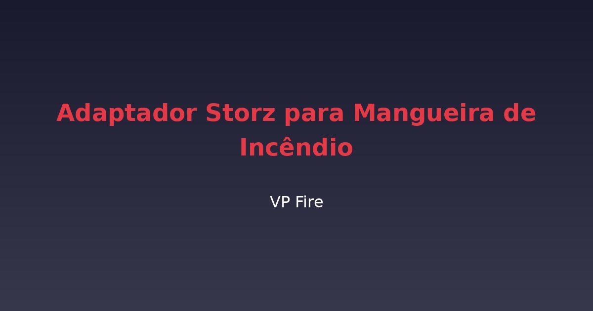 Adaptador Storz para Mangueira de Incêndio - VP Fire Equipamentos de Combate a Incêndio