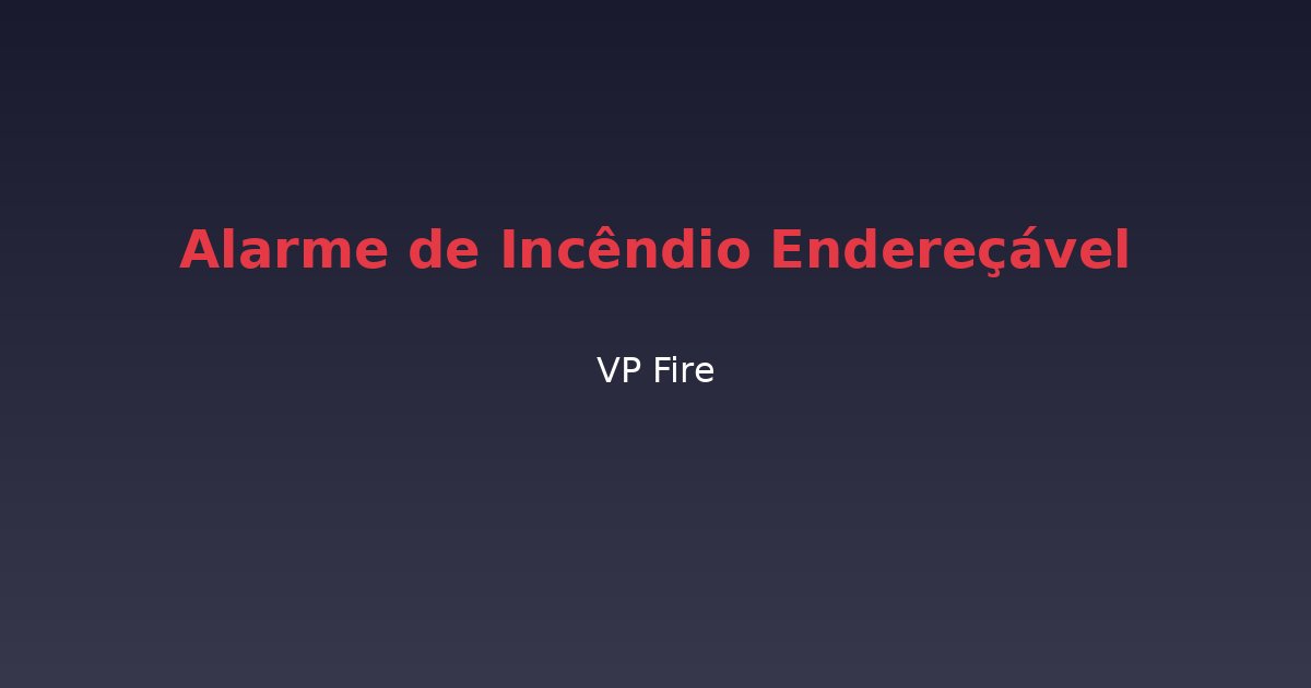Alarme de Incêndio Endereçável - VP Fire Equipamentos de Combate a Incêndio