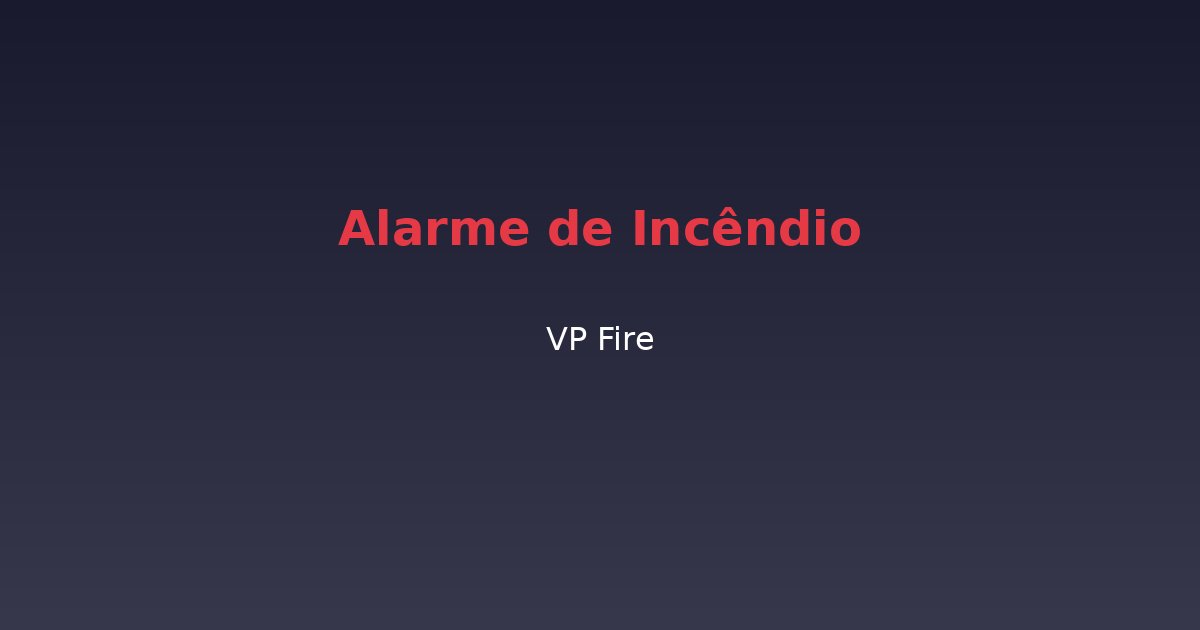 Alarme de Incêndio - VP Fire Equipamentos de Combate a Incêndio