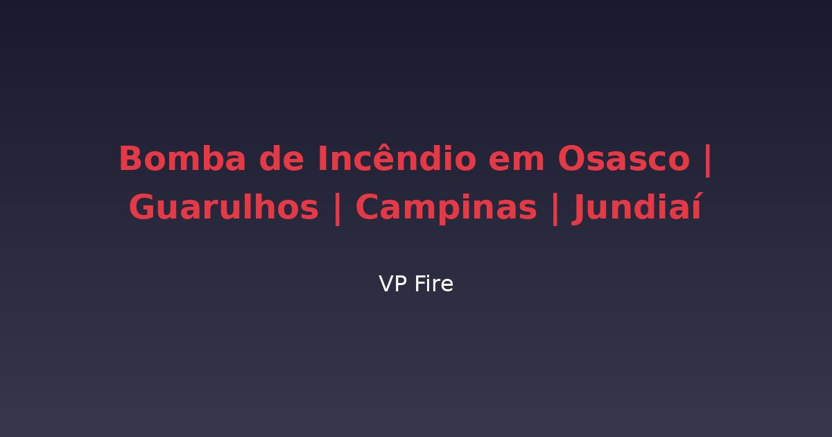 Bomba de Incêndio em Osasco | Guarulhos | Campinas | Jundiaí - VP Fire Equipamentos de Combate a Incêndio