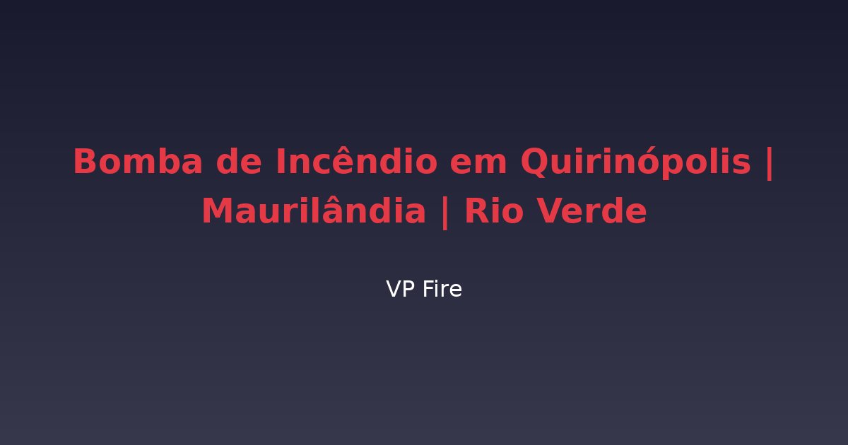 Bomba de Incêndio em Quirinópolis | Maurilândia | Rio Verde - VP Fire Equipamentos de Combate a Incêndio