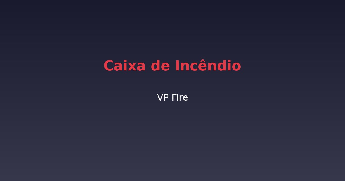 Caixa de Incêndio - VP Fire Equipamentos de Combate a Incêndio