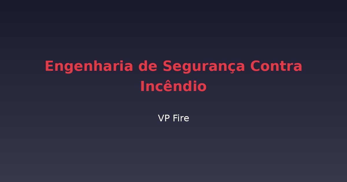 Engenharia de Segurança Contra Incêndio - VP Fire Equipamentos de Combate a Incêndio