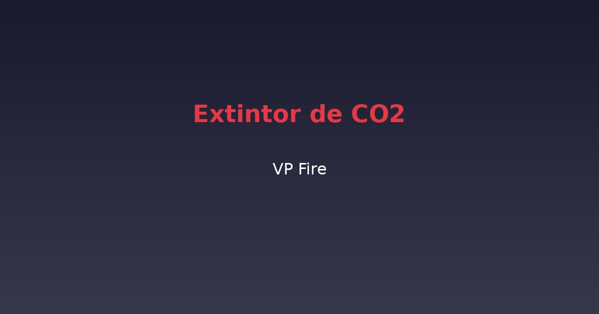 Extintor de CO2 - VP Fire Equipamentos de Combate a Incêndio