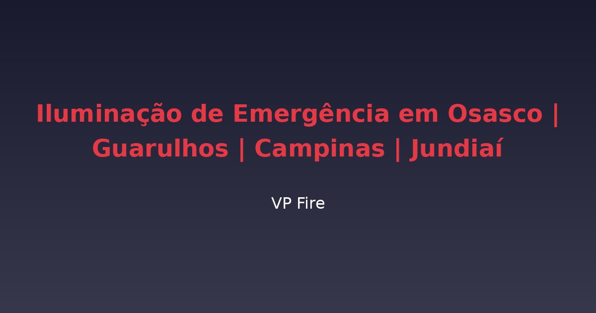 Iluminação de Emergência em Osasco | Guarulhos | Campinas | Jundiaí - VP Fire Equipamentos de Combate a Incêndio