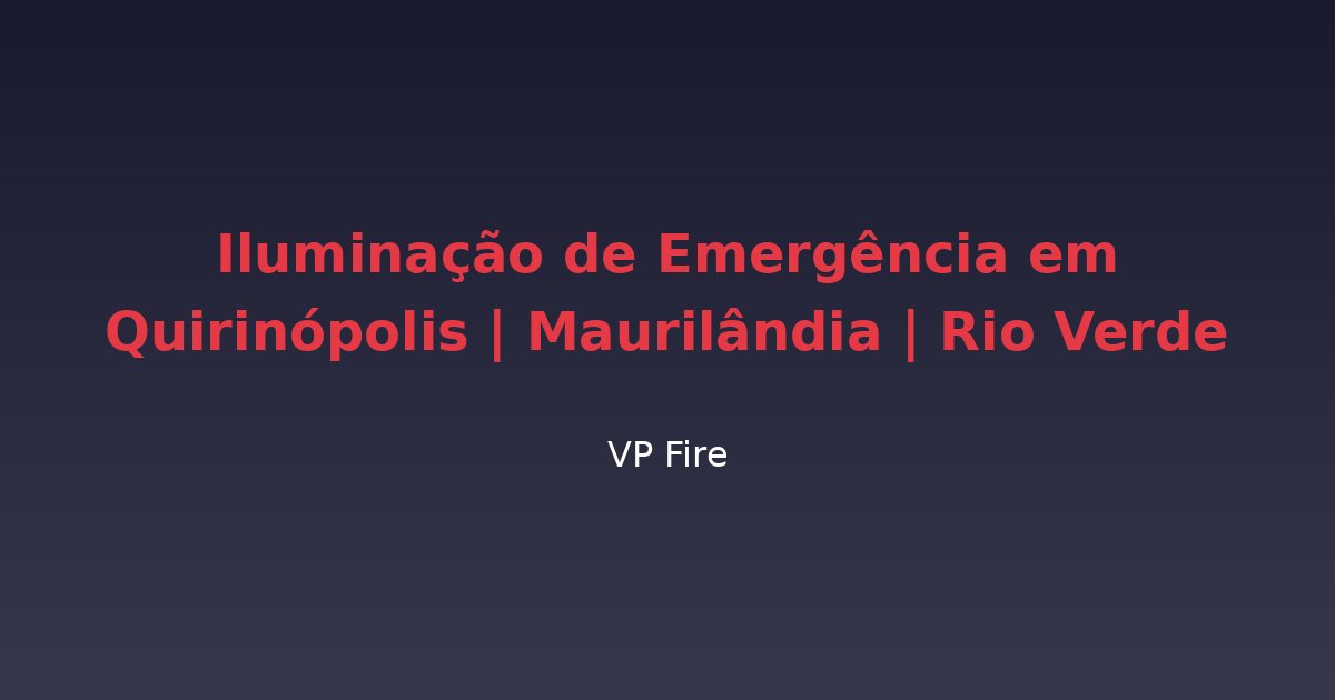 Iluminação de Emergência em Quirinópolis | Maurilândia | Rio Verde - VP Fire Equipamentos de Combate a Incêndio