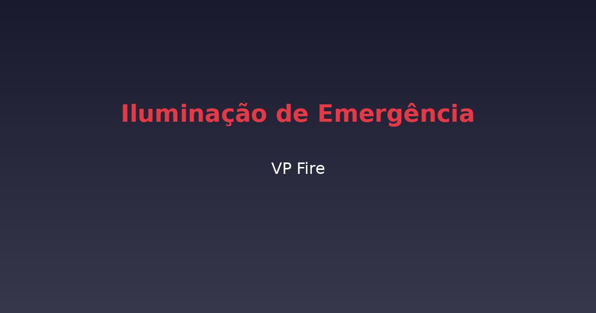 Iluminação de Emergência - VP Fire Equipamentos de Combate a Incêndio