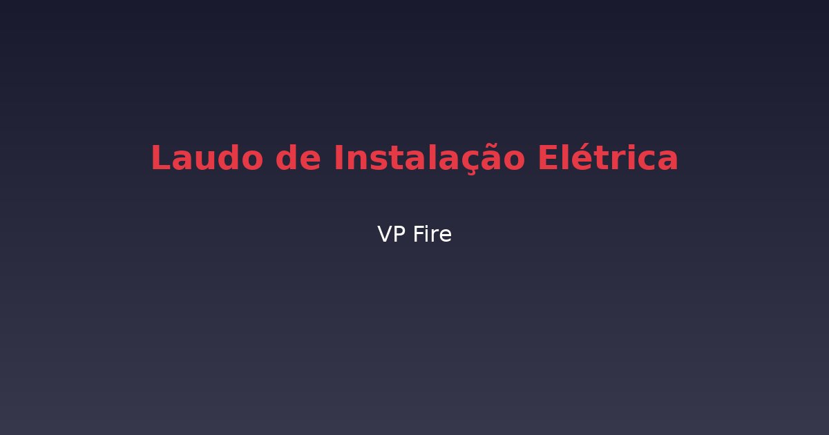 Laudo de Instalação Elétrica - VP Fire Equipamentos de Combate a Incêndio