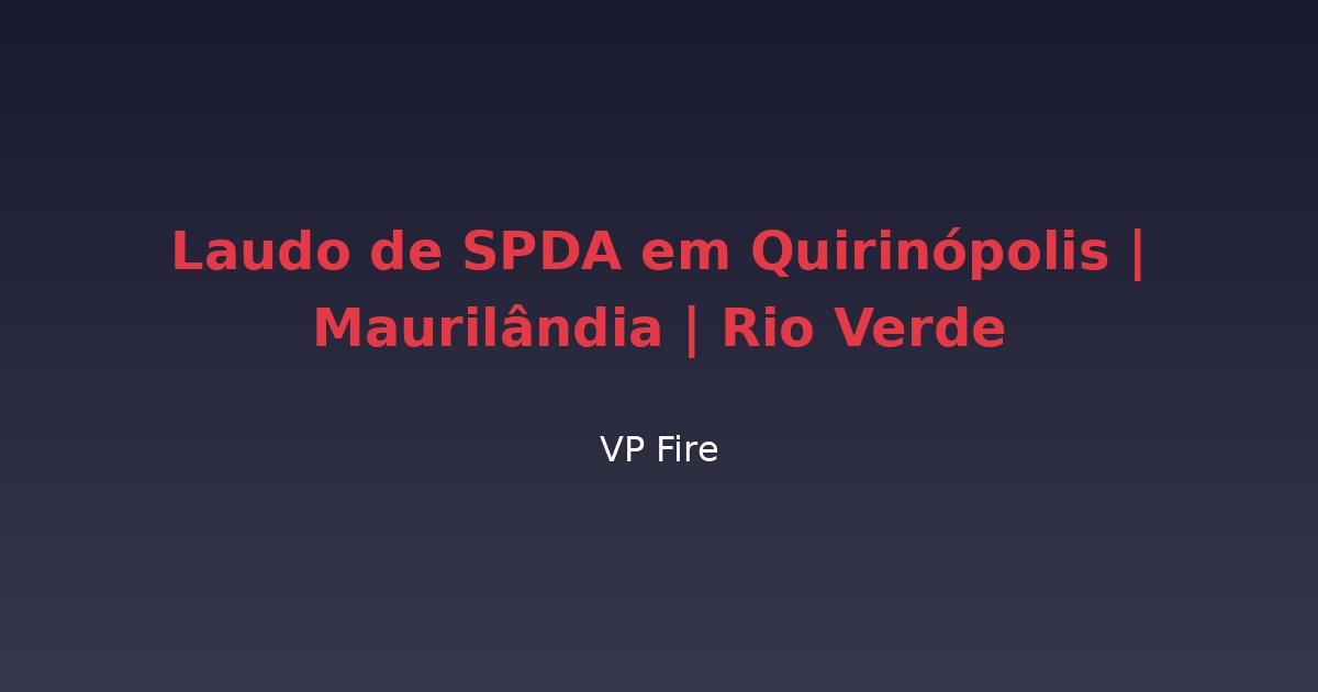 Laudo de SPDA em Quirinópolis | Maurilândia | Rio Verde - VP Fire Equipamentos de Combate a Incêndio