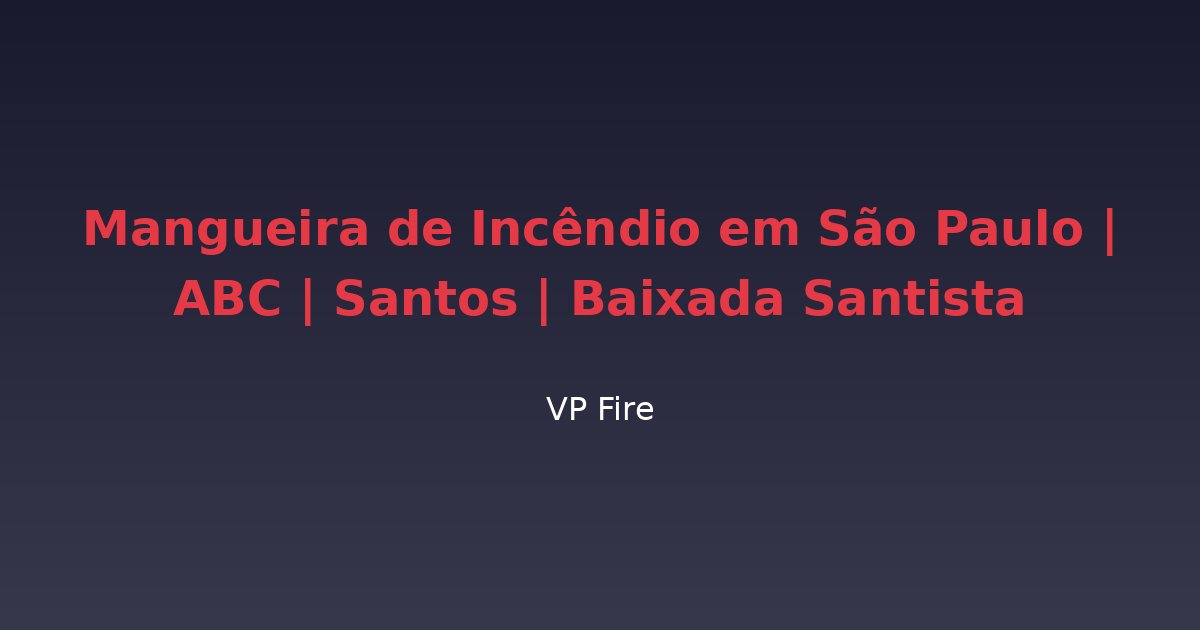 Mangueira de Incêndio em São Paulo | ABC | Santos | Baixada Santista - VP Fire Equipamentos de Combate a Incêndio