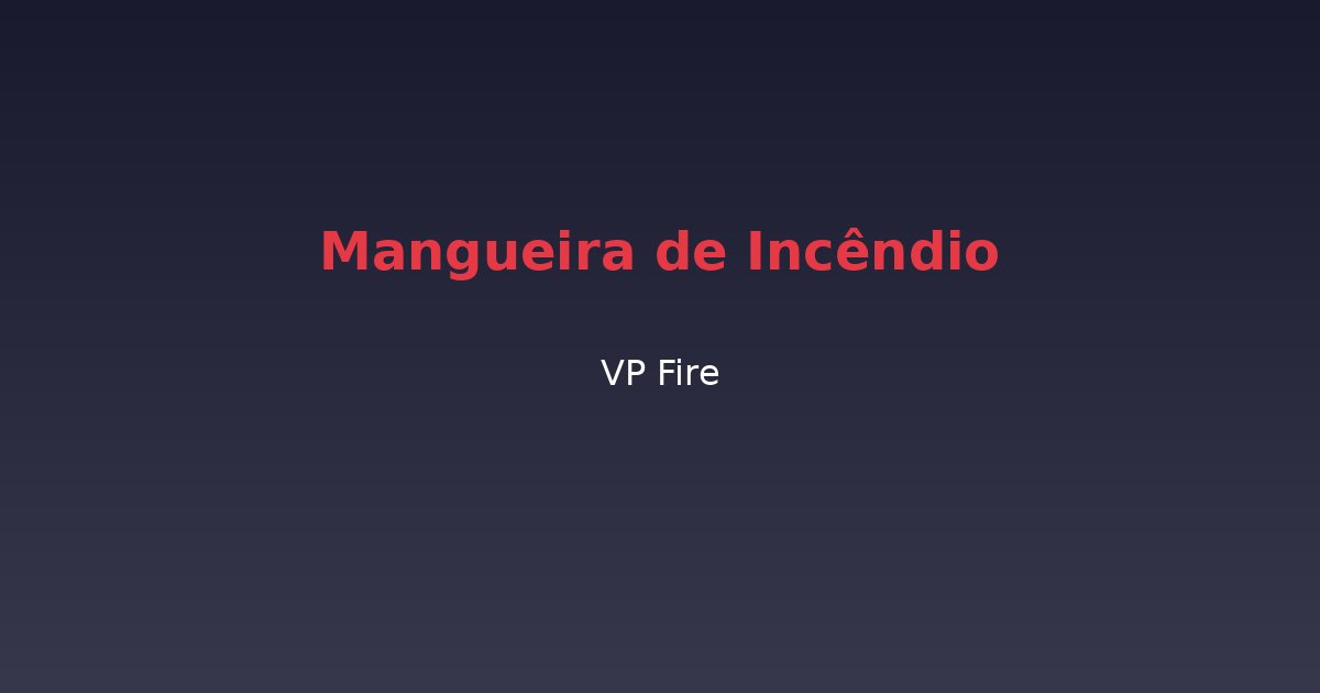 Mangueira de Incêndio - VP Fire Equipamentos de Combate a Incêndio
