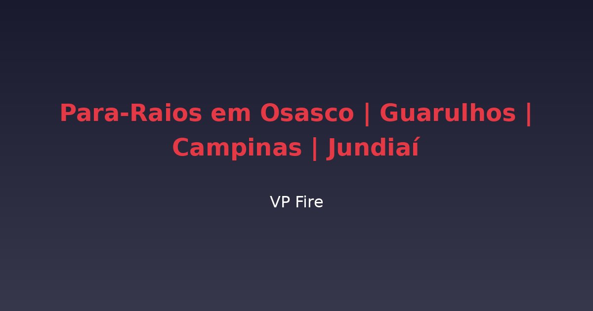 Para-Raios em Osasco | Guarulhos | Campinas | Jundiaí - VP Fire Equipamentos de Combate a Incêndio
