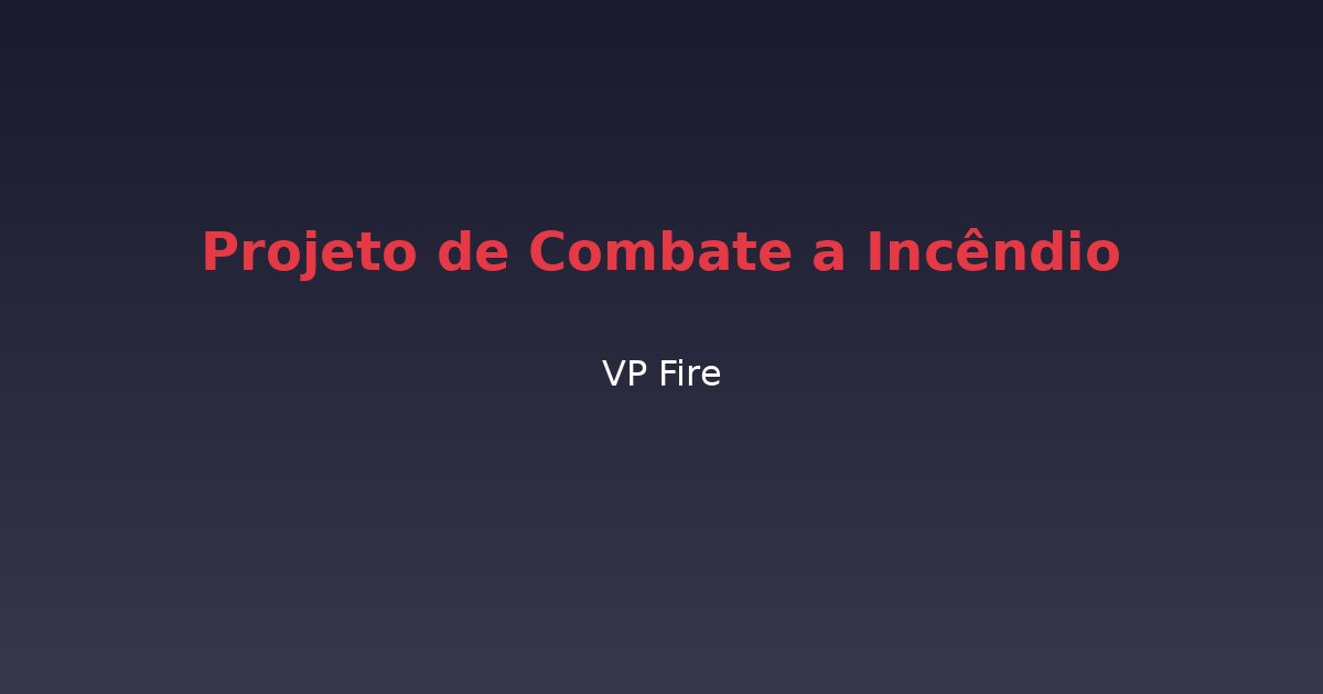 Projeto de Combate a Incêndio - VP Fire Equipamentos de Combate a Incêndio