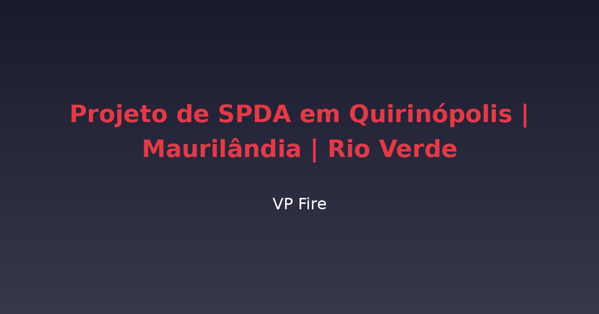 Projeto de SPDA em Quirinópolis | Maurilândia | Rio Verde - VP Fire Equipamentos de Combate a Incêndio