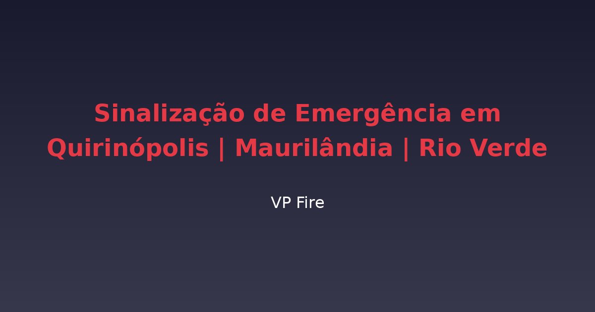 Sinalização de Emergência em Quirinópolis | Maurilândia | Rio Verde - VP Fire Equipamentos de Combate a Incêndio