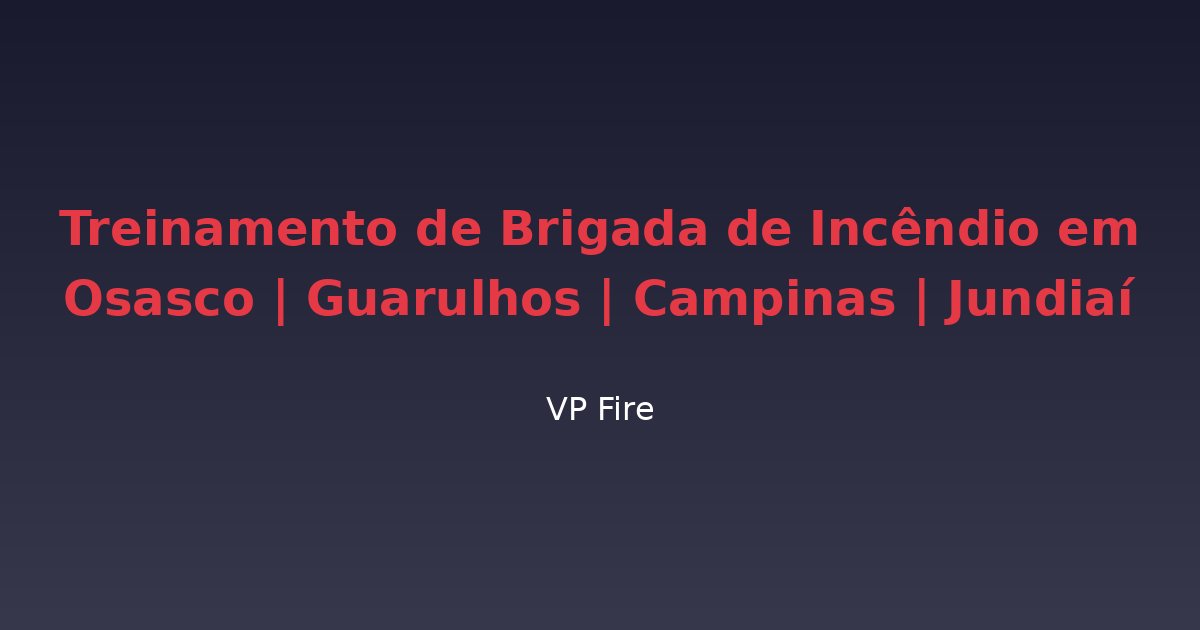 Treinamento de Brigada de Incêndio em Osasco | Guarulhos | Campinas | Jundiaí - VP Fire Equipamentos de Combate a Incêndio