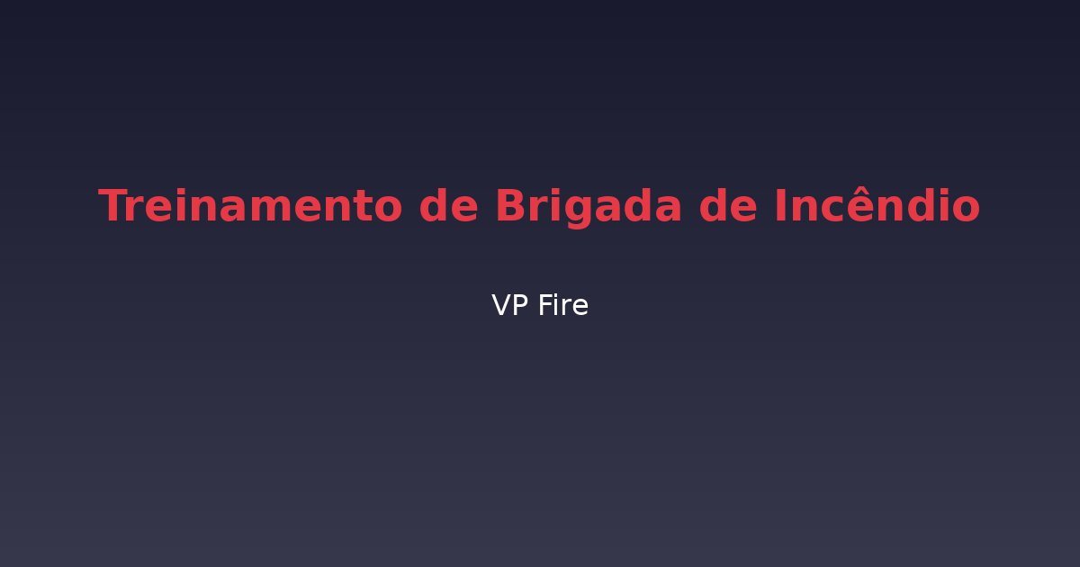 Treinamento de Brigada de Incêndio - VP Fire Equipamentos de Combate a Incêndio