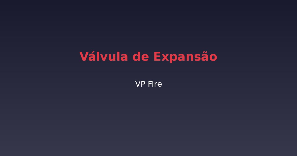 Válvula de Expansão - VP Fire Equipamentos de Combate a Incêndio