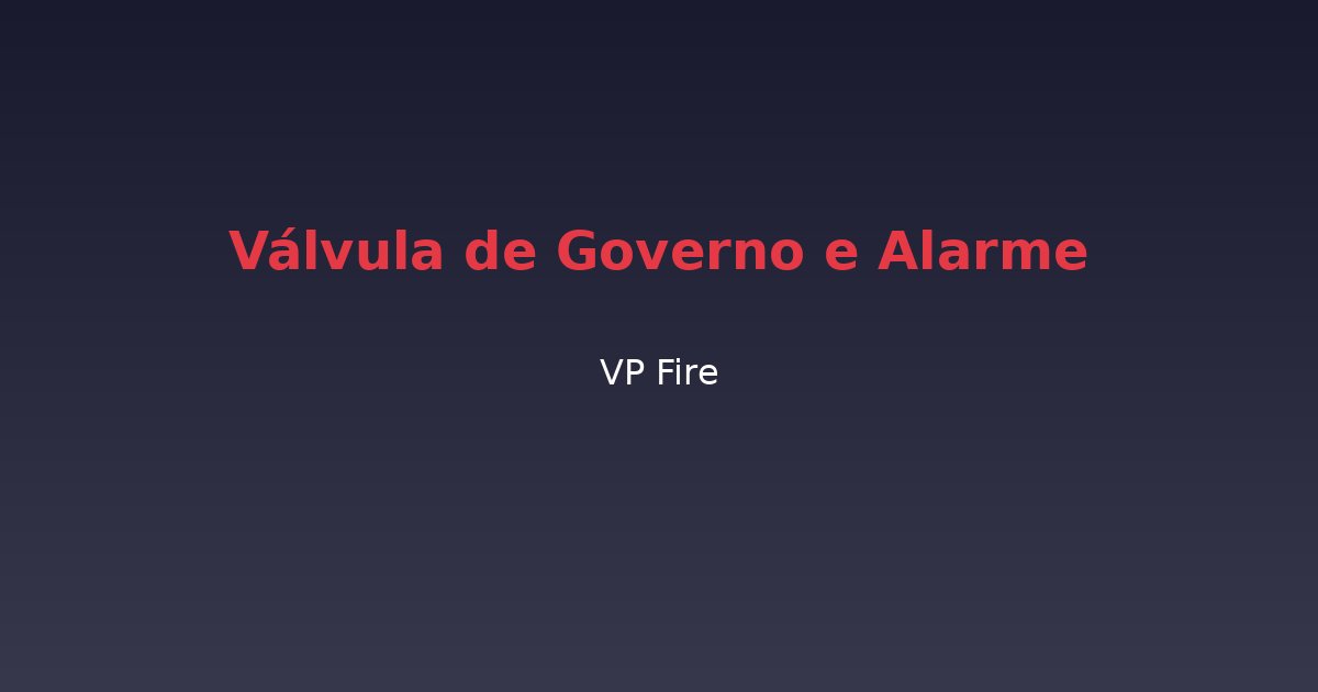 Válvula de Governo e Alarme - VP Fire Equipamentos de Combate a Incêndio