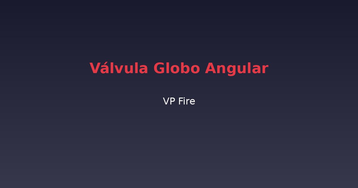 Válvula Globo Angular - VP Fire Equipamentos de Combate a Incêndio