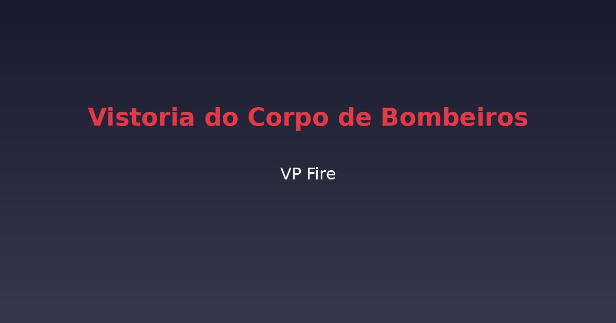 Vistoria do Corpo de Bombeiros - VP Fire Equipamentos de Combate a Incêndio